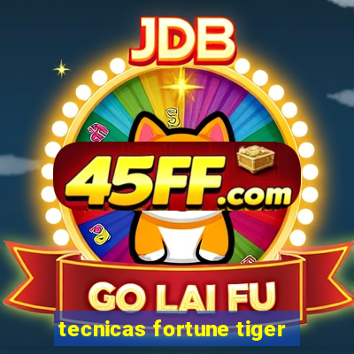 tecnicas fortune tiger